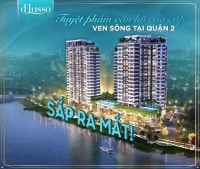 mở bán CH D'lusso quận 2 , đã có GPXD, ven sông , mặt tiền Nguyễn Thị Định.